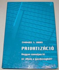 Savas, Emanuel S: Privatizáció.Hogyan vonuljon ki az állam a gazdaságból?