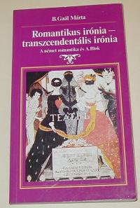 B. Gaál Márta: Romantikus irónia-transzcendentális irónia. A német romantika és A. Blok