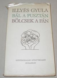 Illyés Gyula: Bál a pusztán. Bölcsek a fán