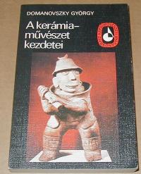 Domanovszky György: A kerámiaművészet kezdetei