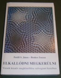 Petőfi S. János-Benkes Zsuzsa: Elkallódni megkerülni. Versek kreativ megközelítése szövegtani keretben