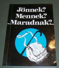 Sík Endre-Tóth Judit: Jönnek? Mennek? Maradnak?