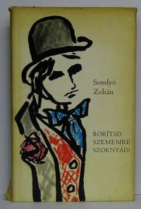 Somlyó Zoltán: Borítsd szememre szoknyád!