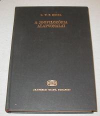 Hegel, Georg Wilhelm Friedrich: A jogfilozófia alapvonalai vagy a természetjog és államtudomány vázlata