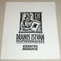 Drahos, István (1895 - 1968): Drahos István grafikusművész Szentes Hongrie