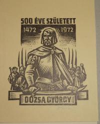 Kékesi László: 500 éve született Dózsa György 1472-1972